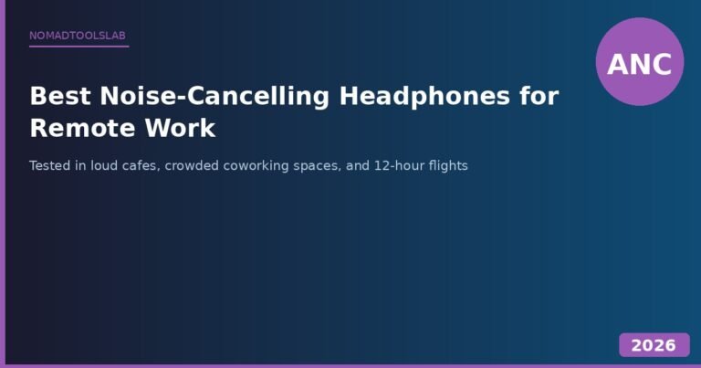 Best Noise Cancelling Headphones for Remote Workers - real test review for digital nomads